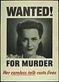 "WANTED FOR MURDER - Her careless talk costs lives"