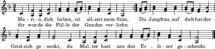 \header { tagline = ##f }
\layout { indent = 0 \context { \Score \remove "Bar_number_engraver" } }
melody = \new Voice = "melody" \relative f' { \set Staff.midiInstrument = #"flute"
\key f \major \time 3/4 \partial 4
\repeat volta 2 { c | <f a,> <f a,> <g c,> | <a f> <a f> <a f>8 (<bes g>) | <c a>4 <a f> <g c,> <f a,>2 }
<a f>8 (<bes g>) | <c a>4 <a f> <c a> | <bes g>8 (<a f>) <g e>4 <bes e,> | <a f> <f c> <a f> | <g e>2
c,4 | <f a,> <f a,> <g c,> | <a f> <a f> <a f>8 (<bes g>) | <c a>4 <a f> <g c,> | <f a,>2 \bar "|."
}
verse = \new Lyrics \lyricmode {
<< { Ma -- ri -- a, dich lie -- ben, ist all -- zeit mein Sinn, }
\new Lyrics \lyricmode { dir wur -- de die Fül -- le der Gna -- den ver -- liehn. }
>>
\lyricmode { Du Jung -- frau, auf dich hat der Geist sich ge -- senkt,
du Mut -- ter hast uns den Er -- lö -- ser ge -- schenkt. }
}
\score { << \new Voice \melody \new Lyrics \lyricsto "melody" \verse >> \layout { } }
\score { \unfoldRepeats { \melody } \midi { \tempo 4 = 108 } }