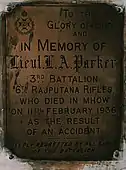 The 3rd Battalion the 6th Rajputana Rifles installed this plaque in memory of Lieutenant Parker, who died in an accident